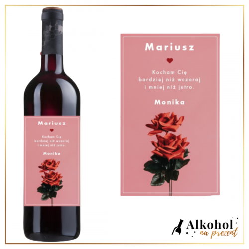 KOCHAM CIĘ BARDZIEJ NIŻ WCZORAJ WINO CZERWONE