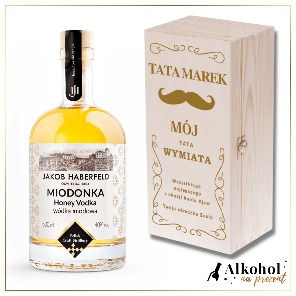 MÓJ TATA WYMIATA WÓDKA JAKOB HABERFELD MIODONKA 0.5L W SKRZYNCE Z NADRUKIEM - PREZENT NA DZIEŃ TATY